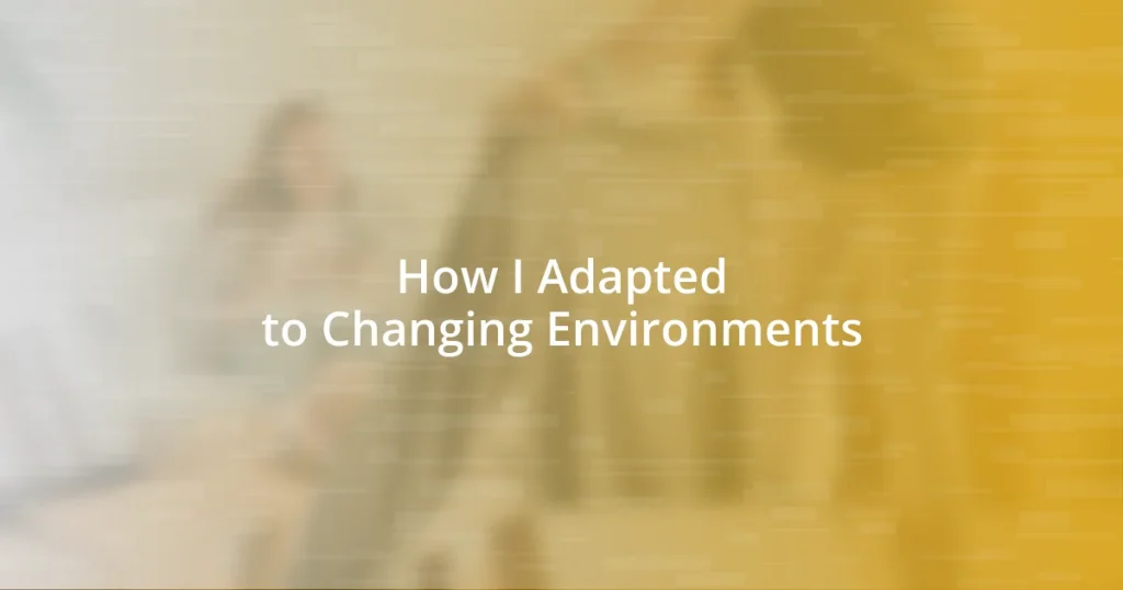 How I Adapted to Changing Environments