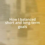 How I balanced short and long-term goals