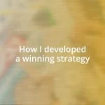 How I developed a winning strategy