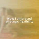 How I embraced strategic flexibility