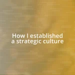 How I established a strategic culture