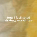 How I facilitated strategy workshops