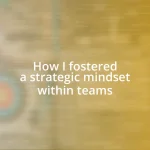 How I fostered a strategic mindset within teams