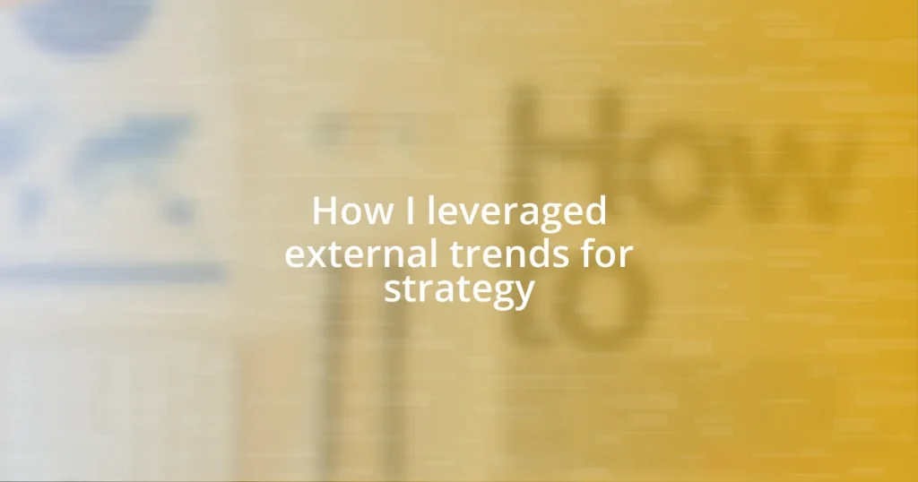 How I leveraged external trends for strategy