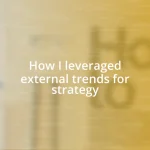 How I leveraged external trends for strategy