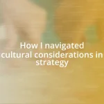 How I navigated cultural considerations in strategy