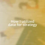 How I utilized data for strategy