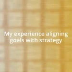 My experience aligning goals with strategy