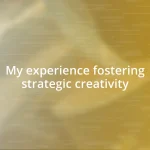 My experience fostering strategic creativity