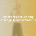 My experience leading strategic transformations