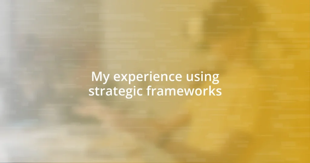 My experience using strategic frameworks