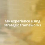 My experience using strategic frameworks