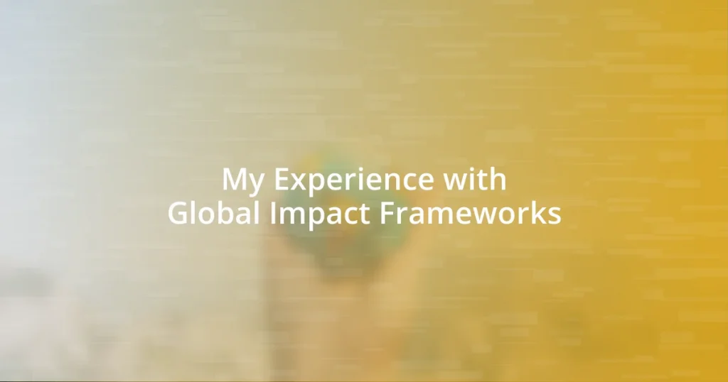 My Experience with Global Impact Frameworks