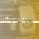 My thoughts about automation in production