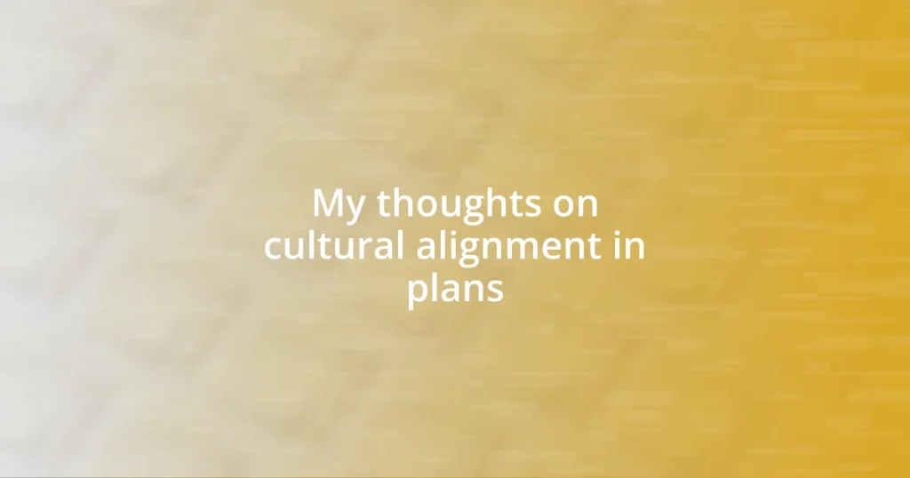 My thoughts on cultural alignment in plans