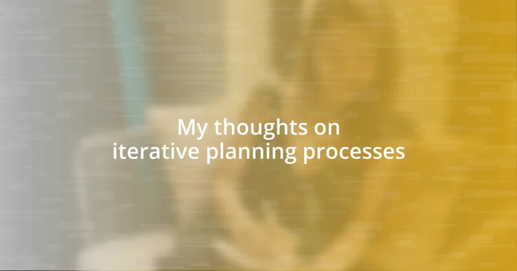 My thoughts on iterative planning processes