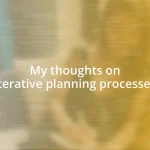 My thoughts on iterative planning processes