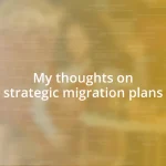 My thoughts on strategic migration plans