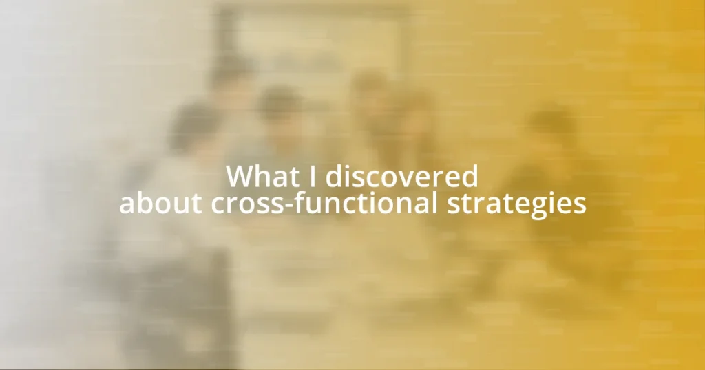 What I discovered about cross-functional strategies