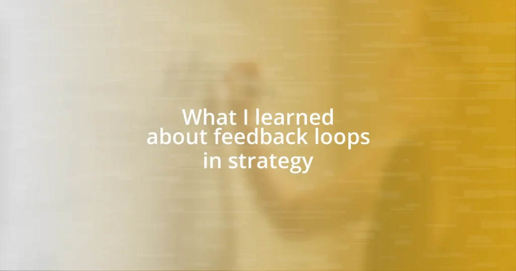 What I learned about feedback loops in strategy