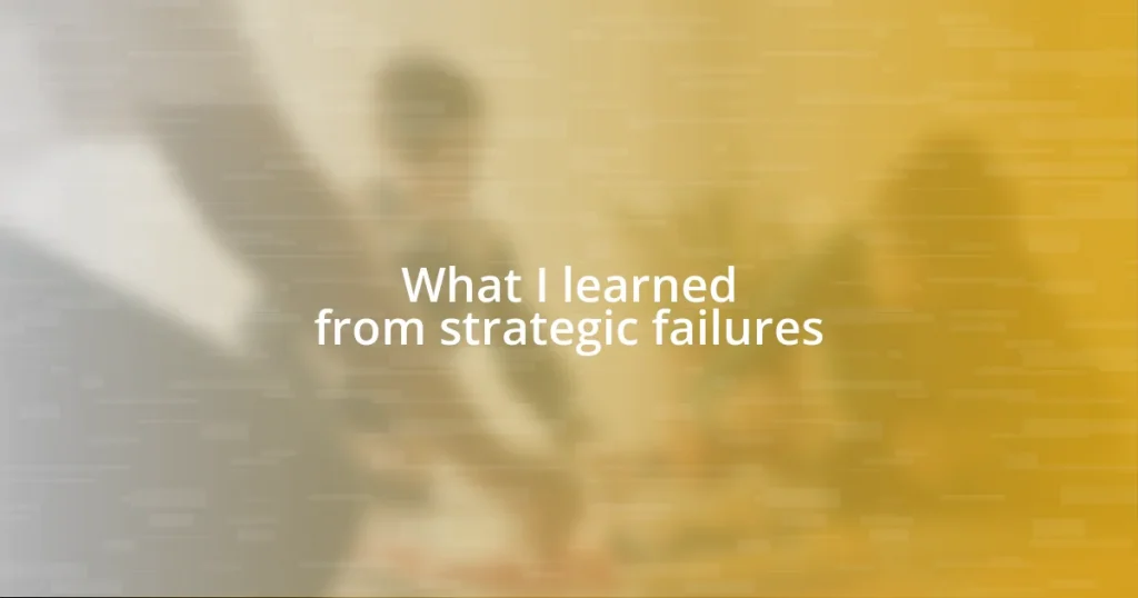 What I learned from strategic failures