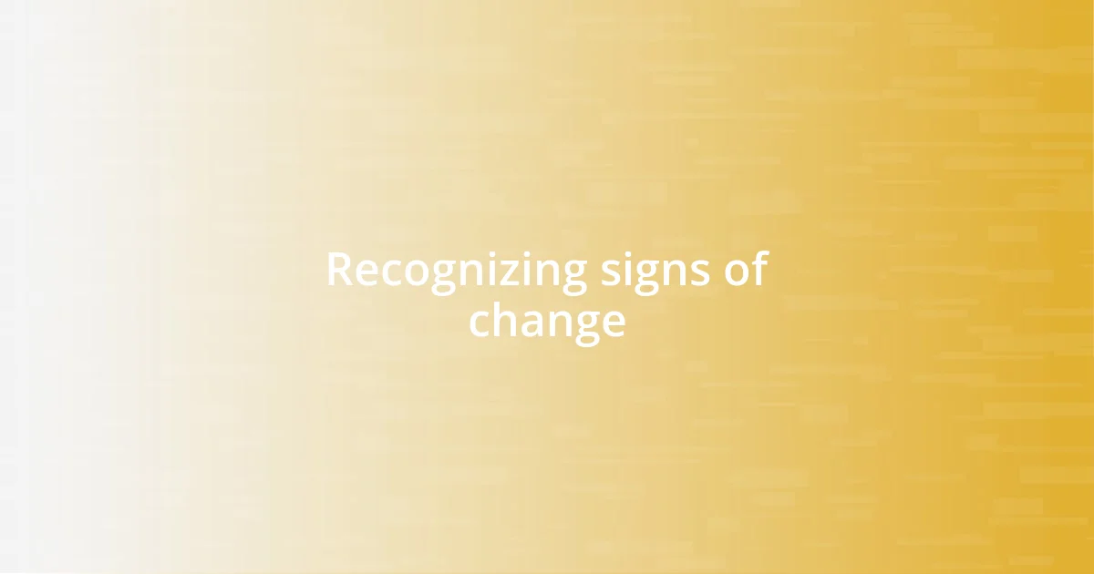 Recognizing signs of change