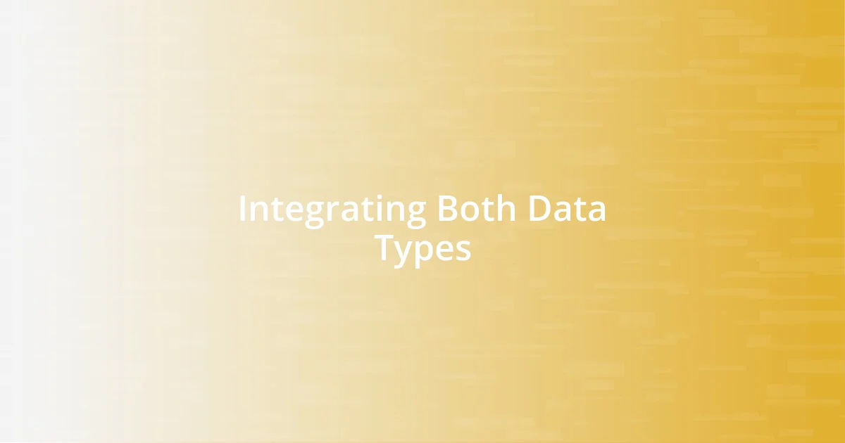 Integrating Both Data Types