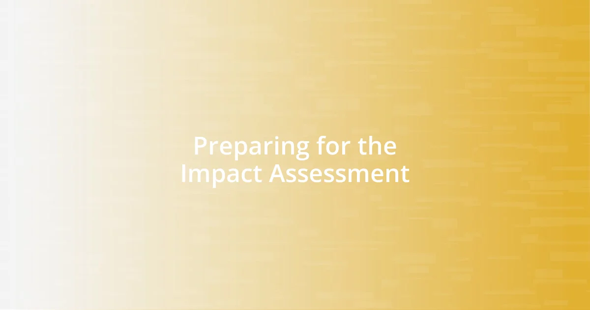 Preparing for the Impact Assessment