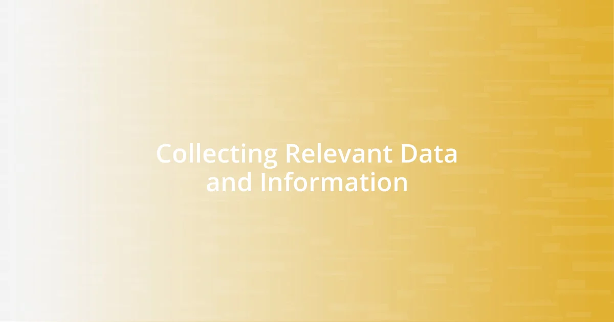 Collecting Relevant Data and Information