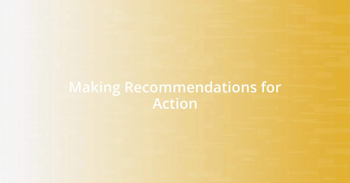 Making Recommendations for Action