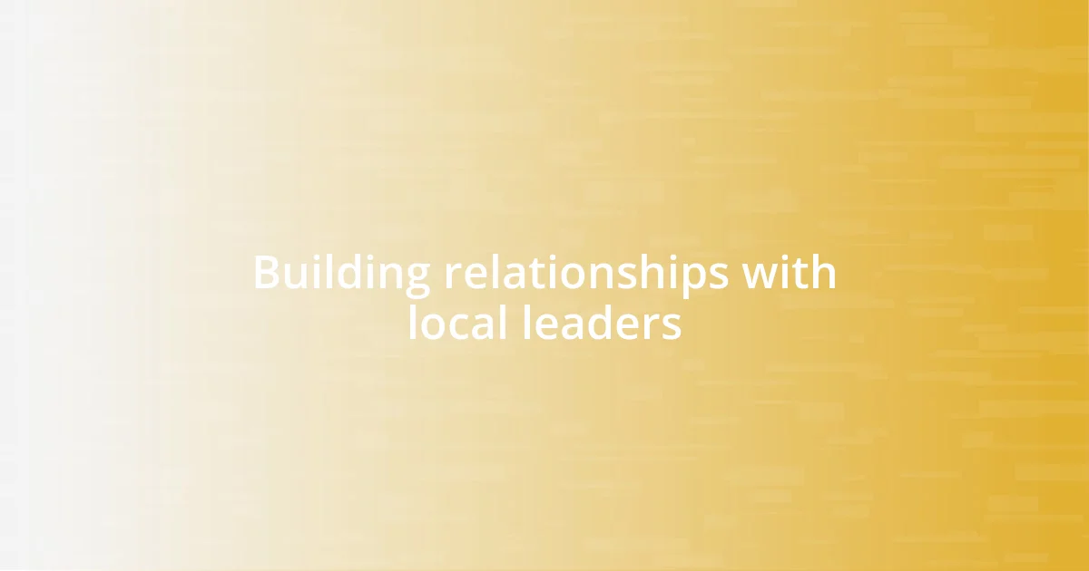 Building relationships with local leaders