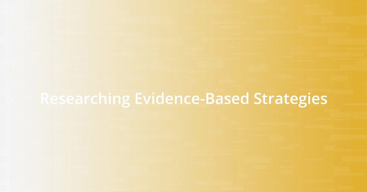 Researching Evidence-Based Strategies