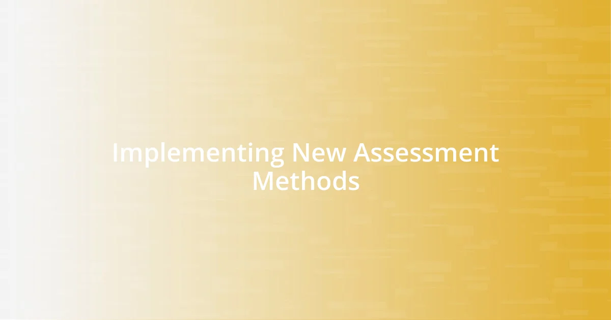 Implementing New Assessment Methods