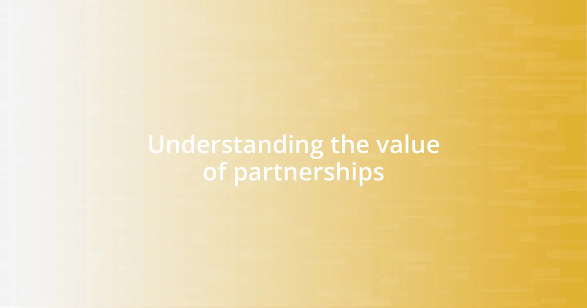 Understanding the value of partnerships