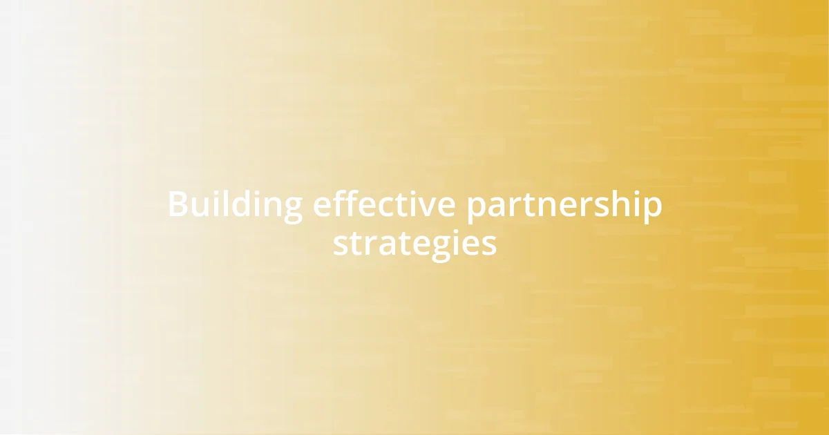 Building effective partnership strategies