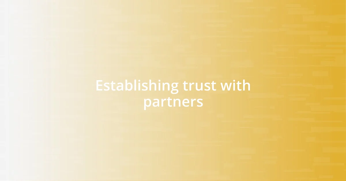 Establishing trust with partners