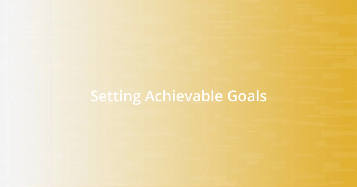 Setting Achievable Goals