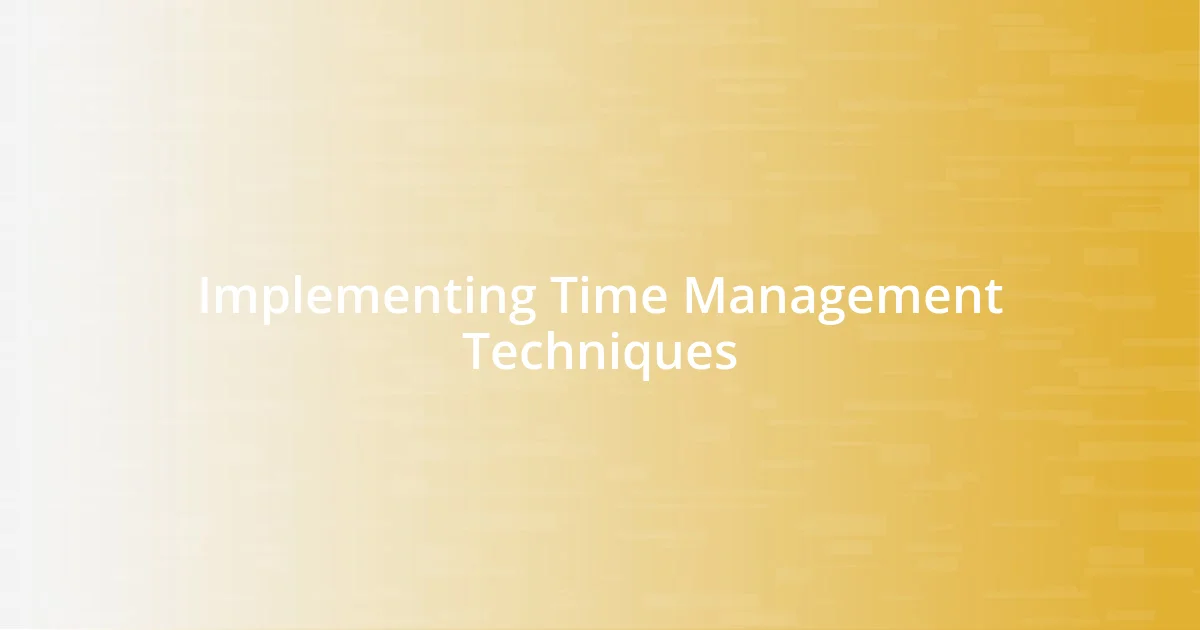 Implementing Time Management Techniques