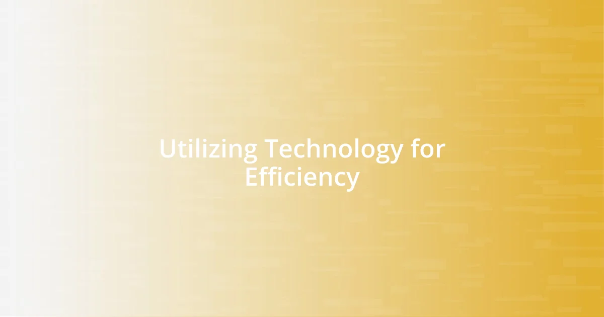 Utilizing Technology for Efficiency