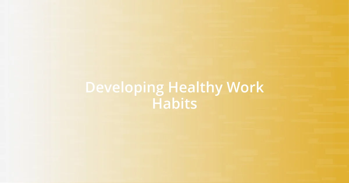 Developing Healthy Work Habits