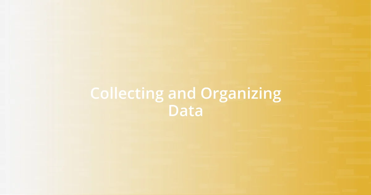 Collecting and Organizing Data