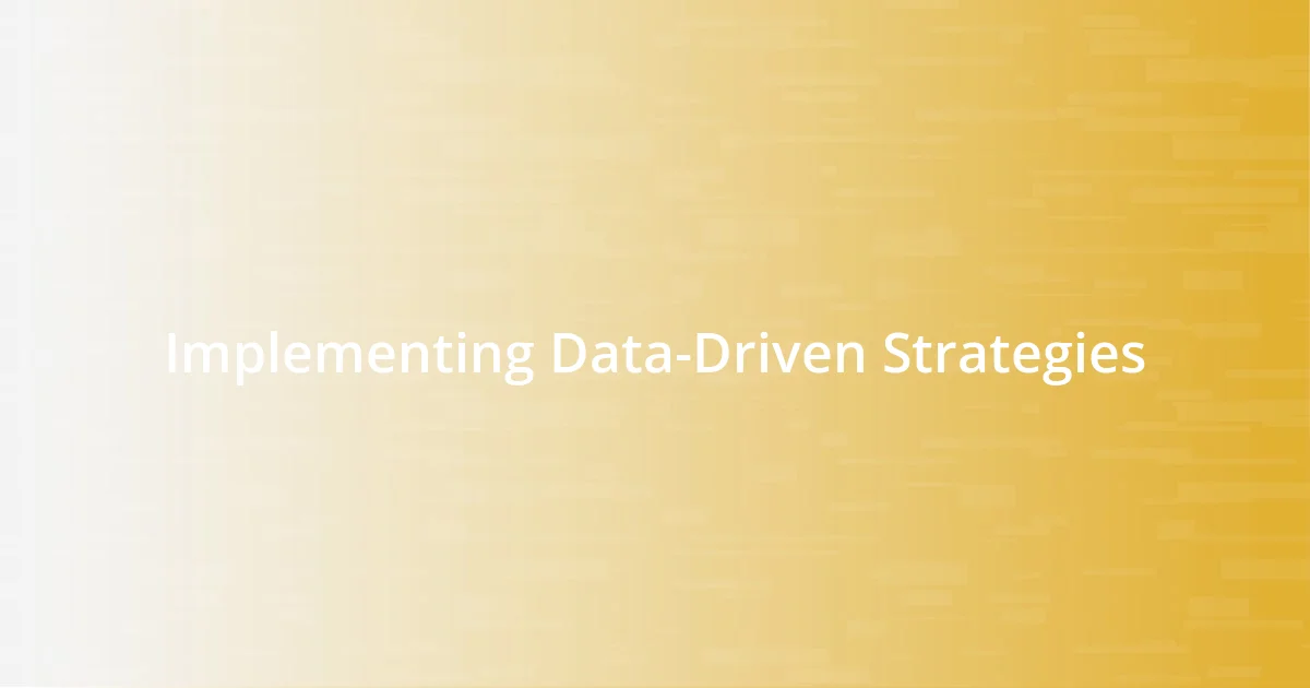 Implementing Data-Driven Strategies