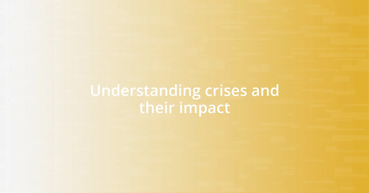 Understanding crises and their impact