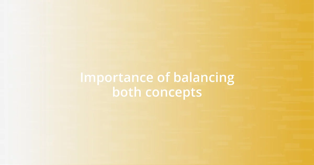 Importance of balancing both concepts