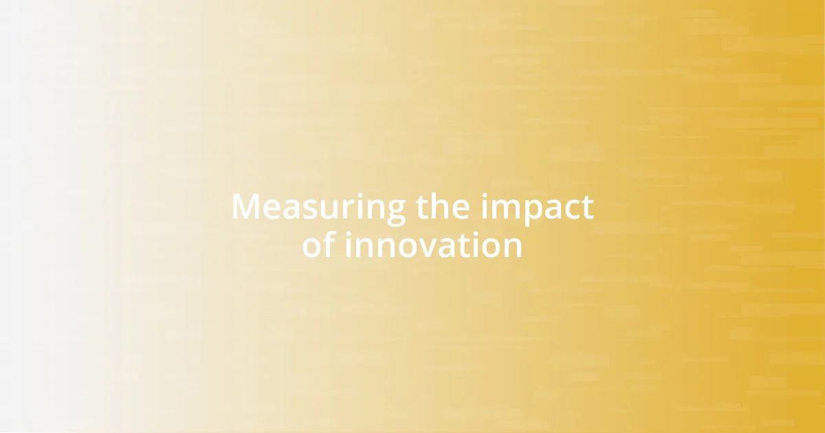 Measuring the impact of innovation