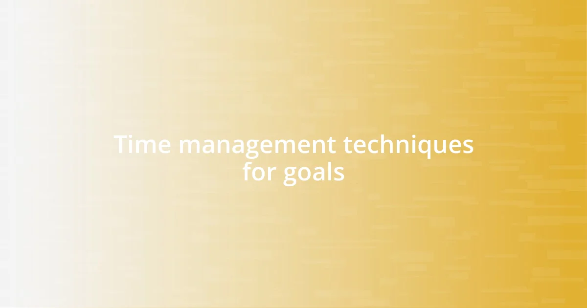 Time management techniques for goals