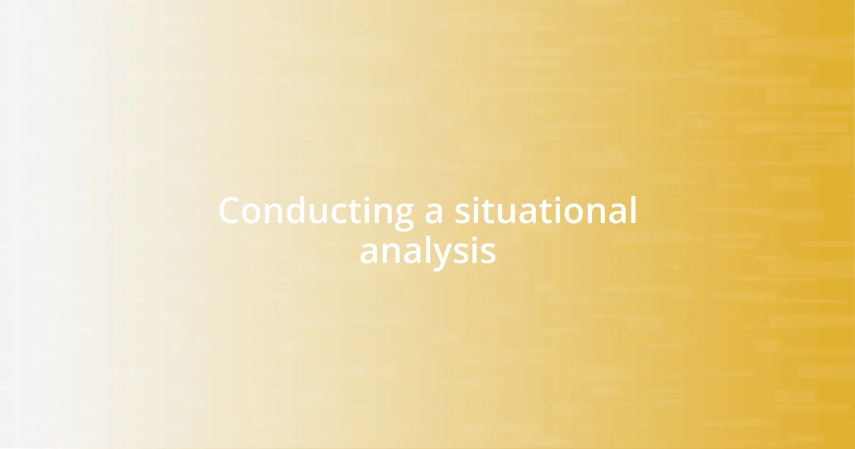 Conducting a situational analysis