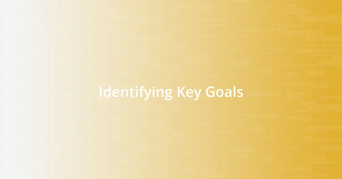 Identifying Key Goals