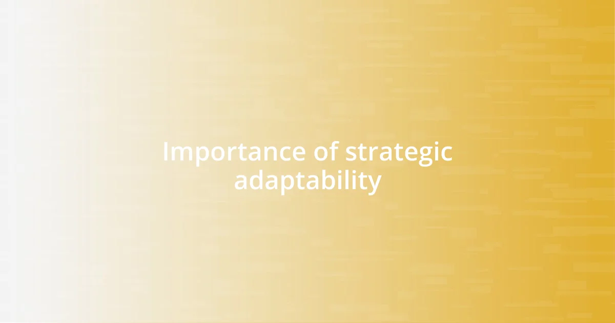 Importance of strategic adaptability