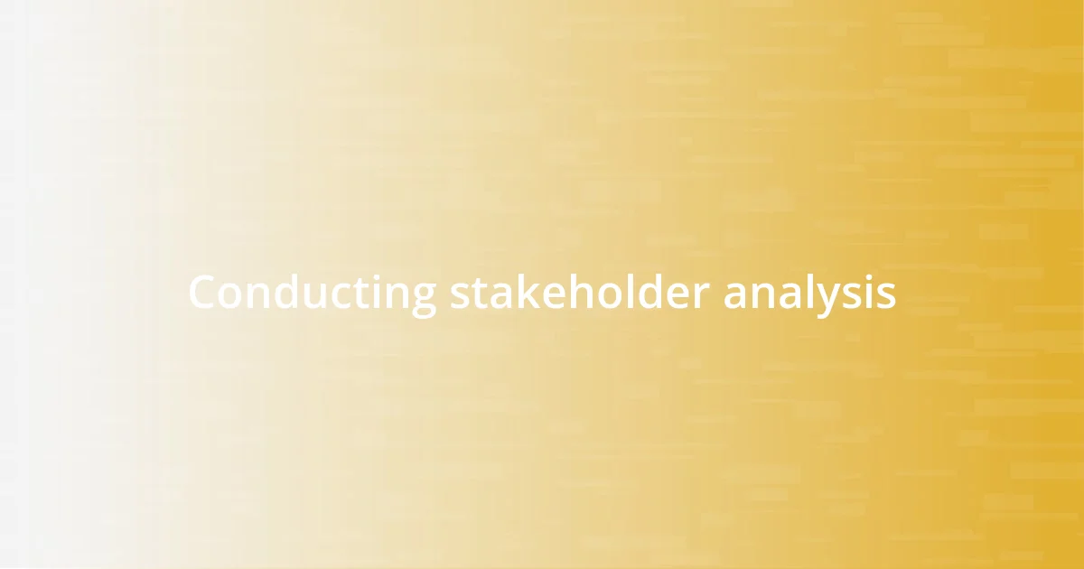 Conducting stakeholder analysis